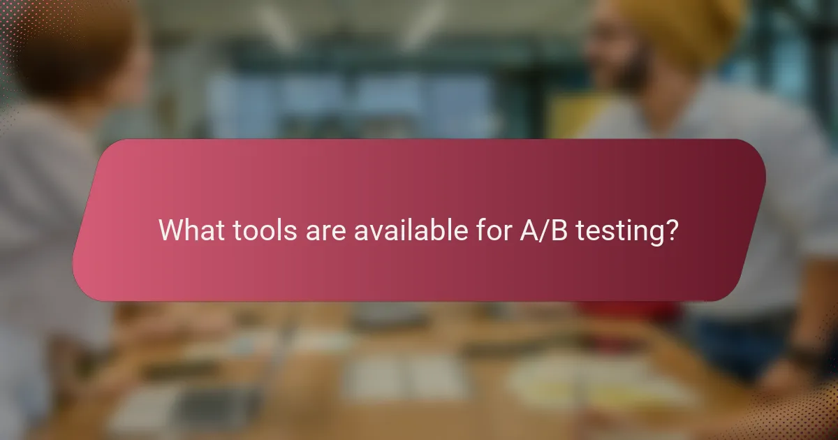 What tools are available for A/B testing?