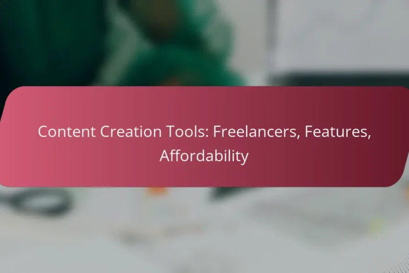 Content Creation Tools: Freelancers, Features, Affordability