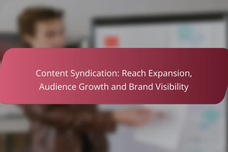 Content Syndication: Reach Expansion, Audience Growth and Brand Visibility