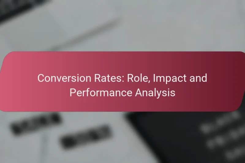 Conversion Rates: Role, Impact and Performance Analysis