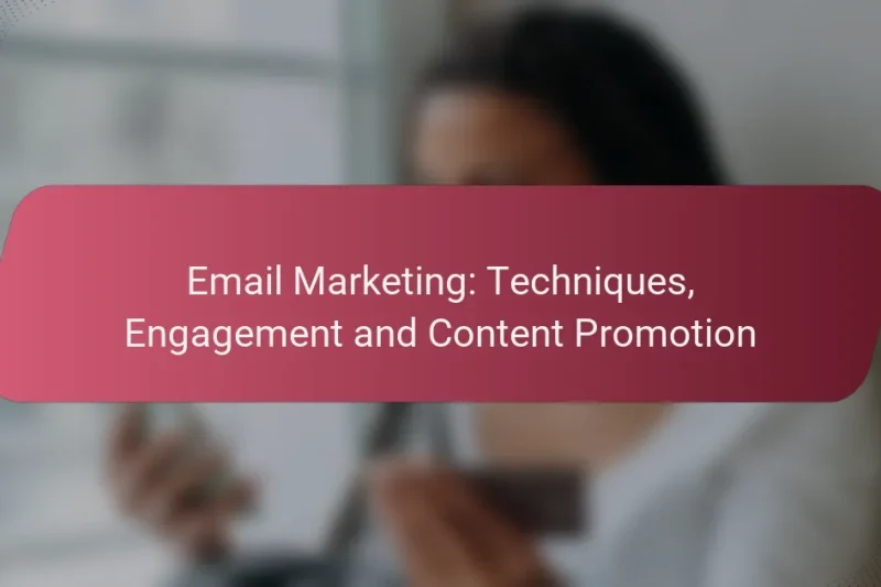 Email Marketing: Techniques, Engagement and Content Promotion