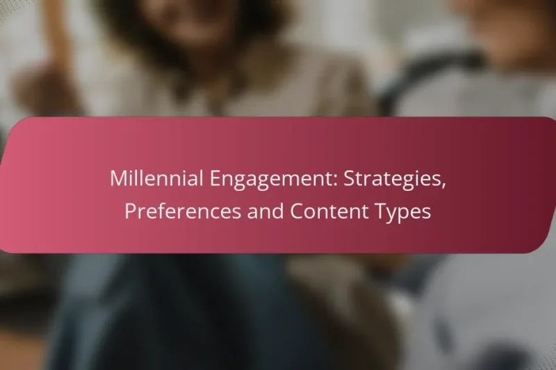 Millennial Engagement: Strategies, Preferences and Content Types