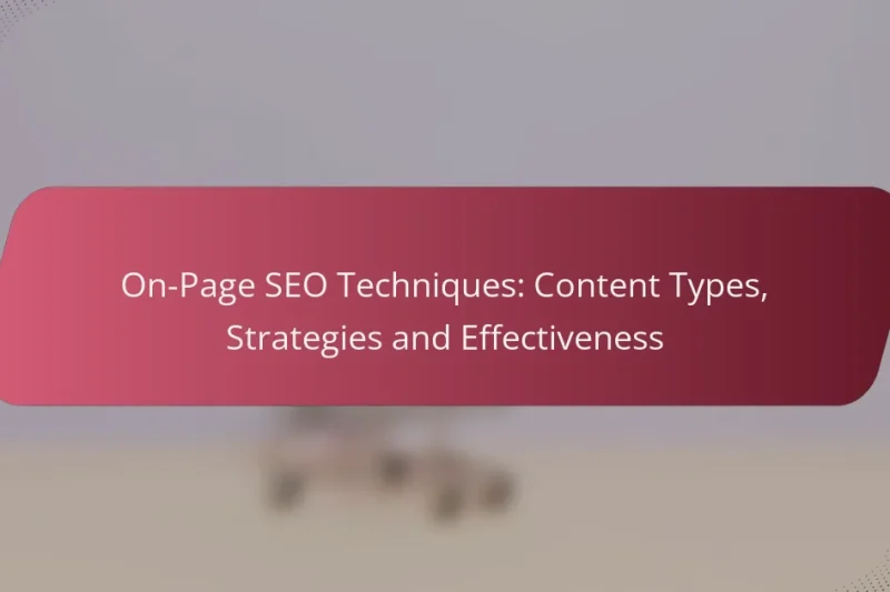 On-Page SEO Techniques: Content Types, Strategies and Effectiveness