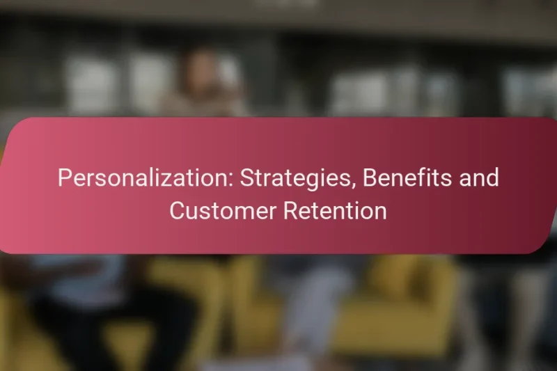 Personalization: Strategies, Benefits and Customer Retention
