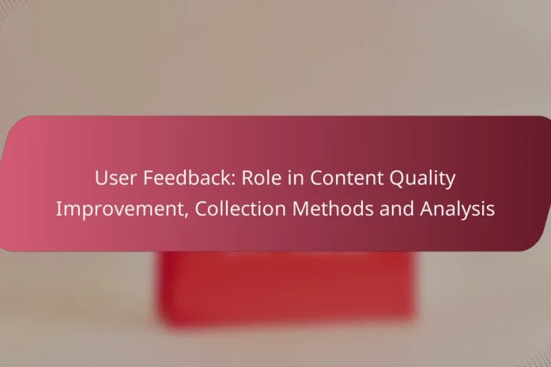User Feedback: Role in Content Quality Improvement, Collection Methods and Analysis
