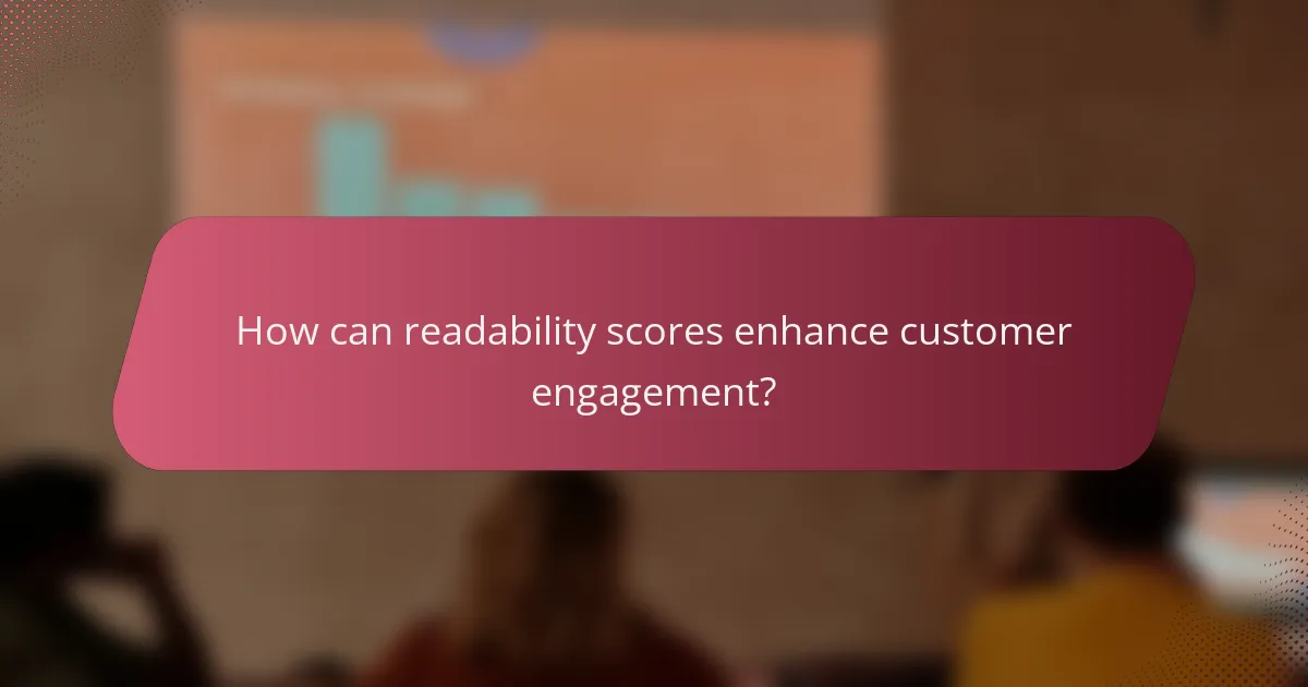 How can readability scores enhance customer engagement?