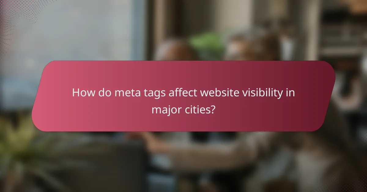 How do meta tags affect website visibility in major cities?