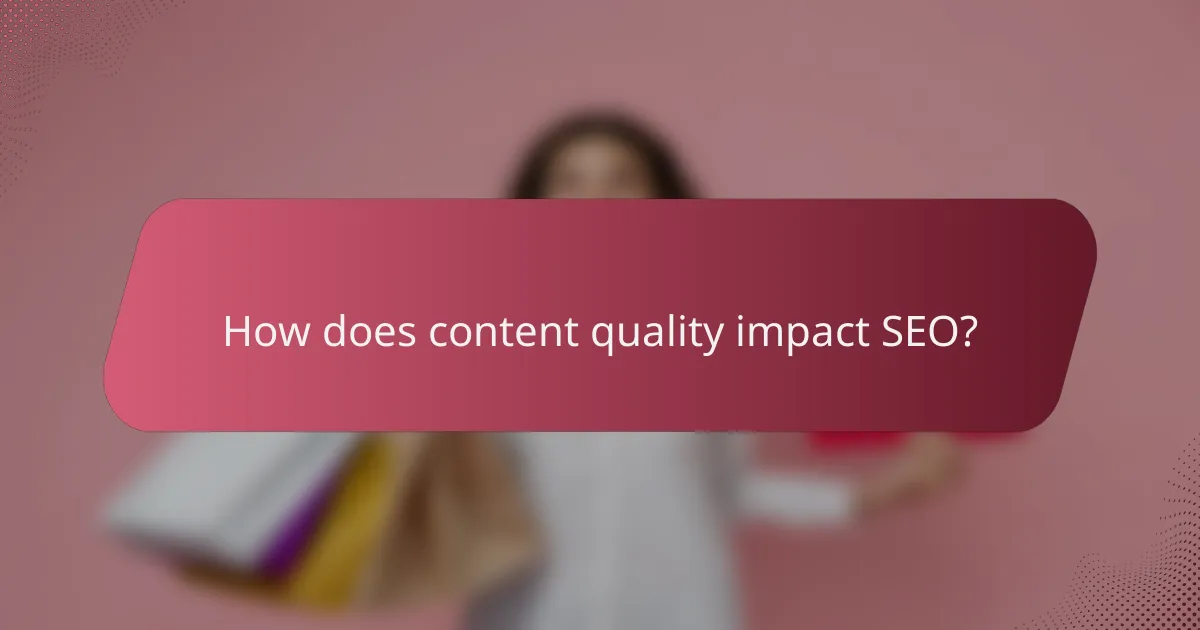 How does content quality impact SEO?