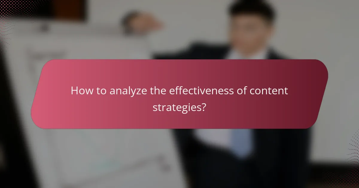 How to analyze the effectiveness of content strategies?