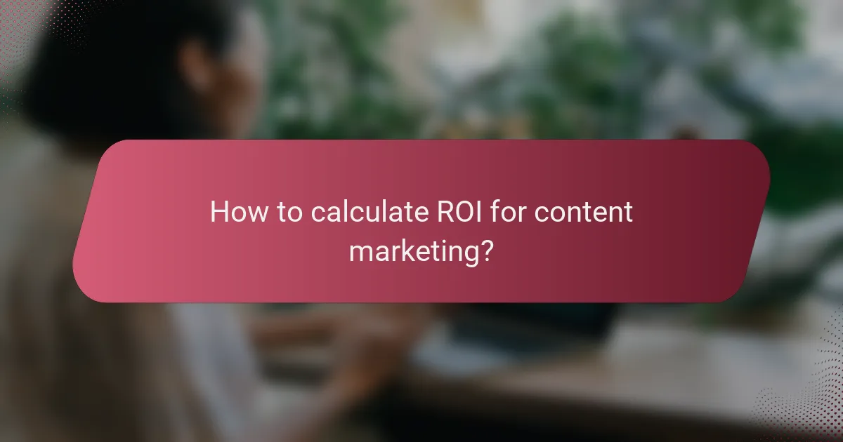 How to calculate ROI for content marketing?