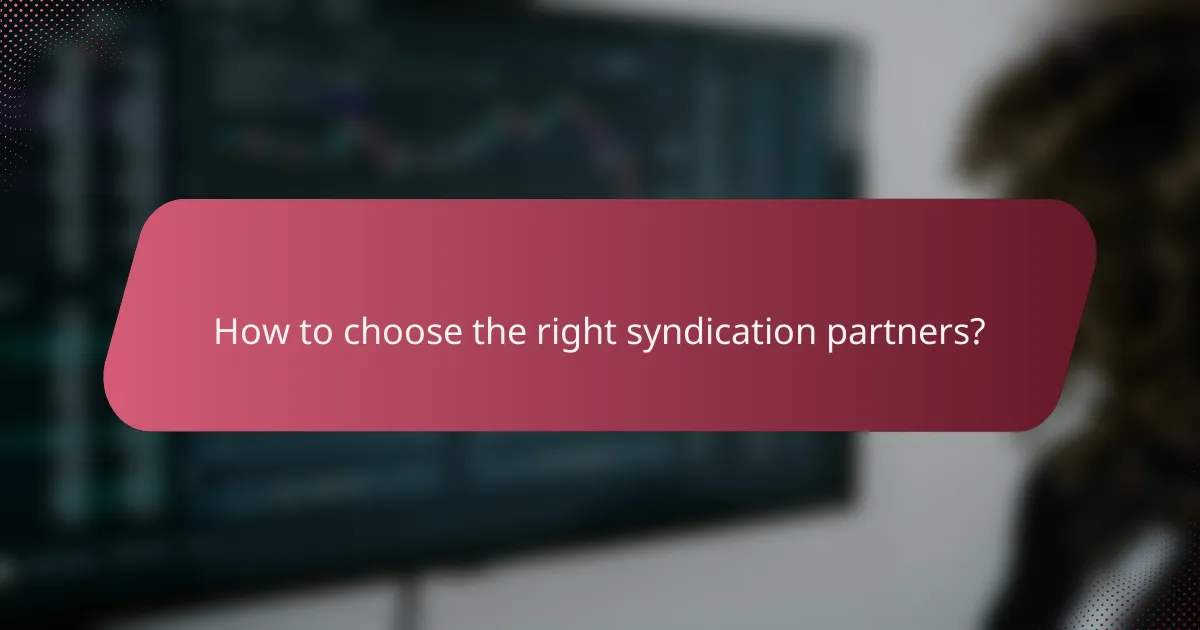 How to choose the right syndication partners?