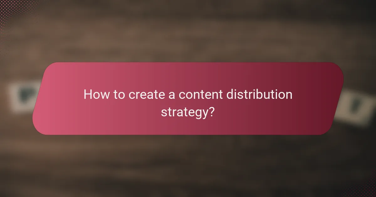 How to create a content distribution strategy?