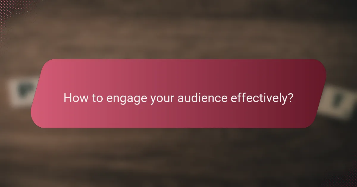 How to engage your audience effectively?