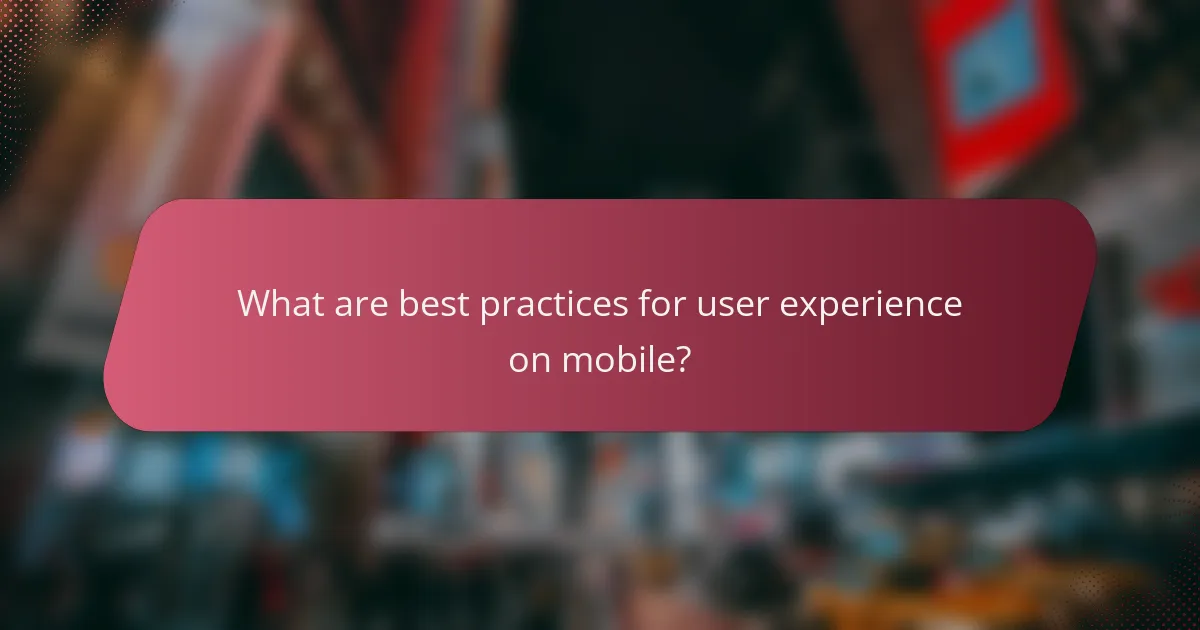 What are best practices for user experience on mobile?