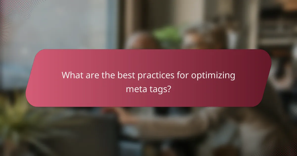 What are the best practices for optimizing meta tags?