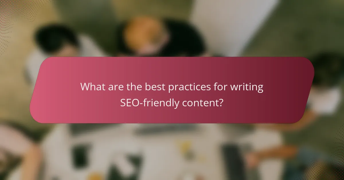 What are the best practices for writing SEO-friendly content?