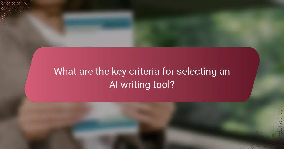 What are the key criteria for selecting an AI writing tool?