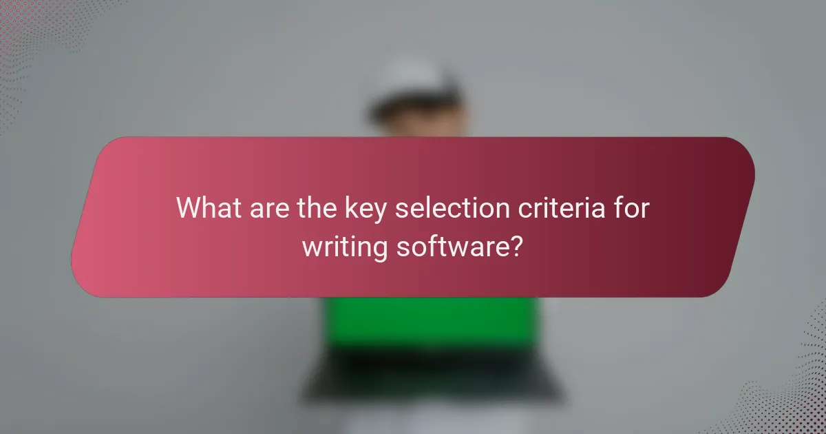 What are the key selection criteria for writing software?
