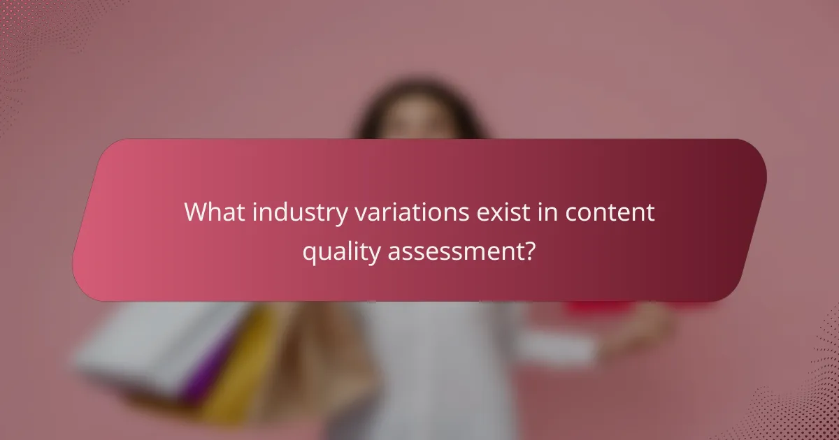 What industry variations exist in content quality assessment?