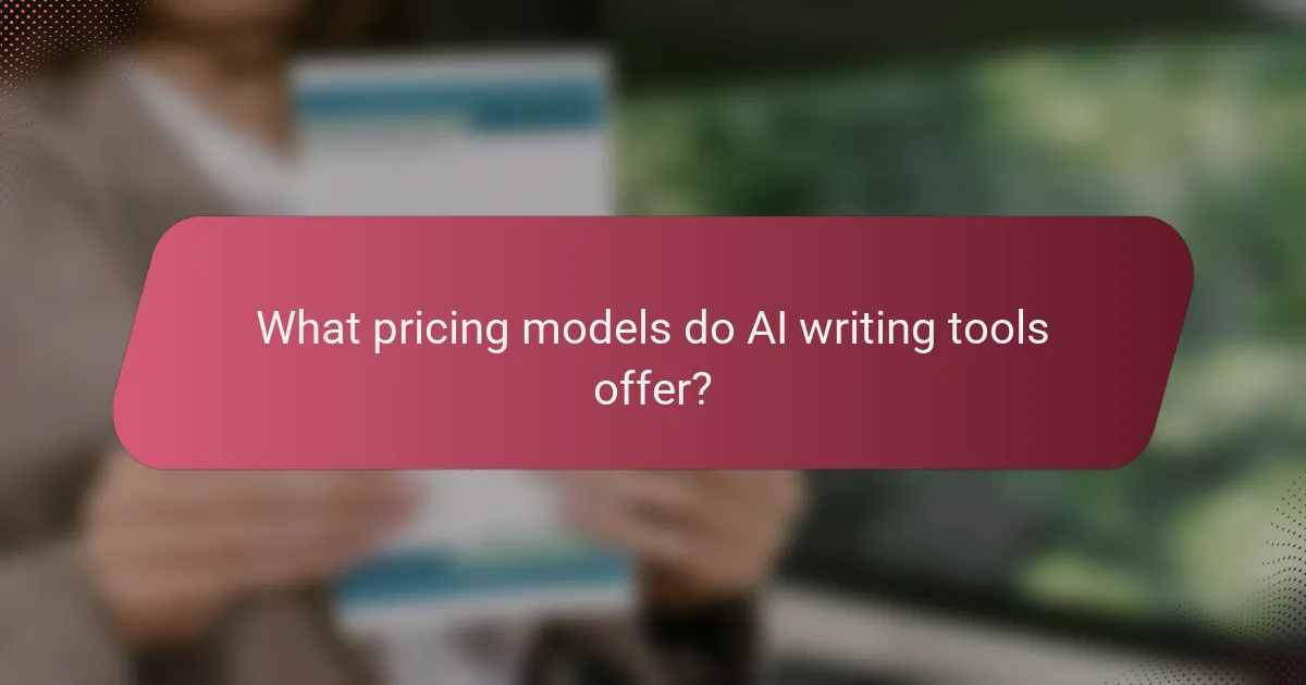 What pricing models do AI writing tools offer?