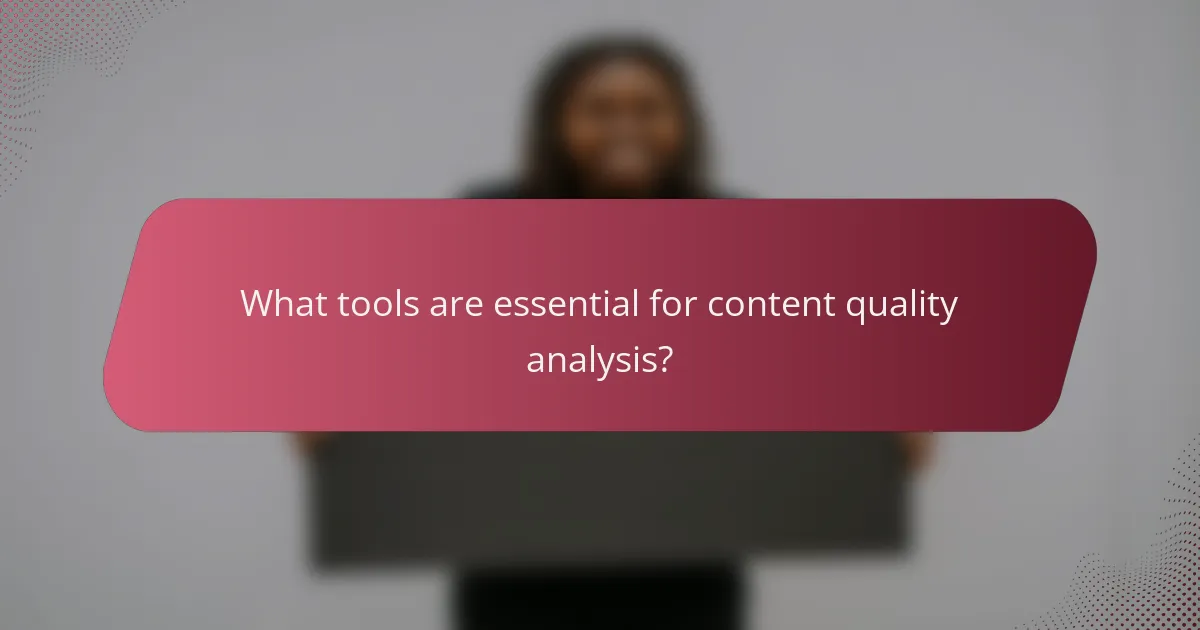 What tools are essential for content quality analysis?