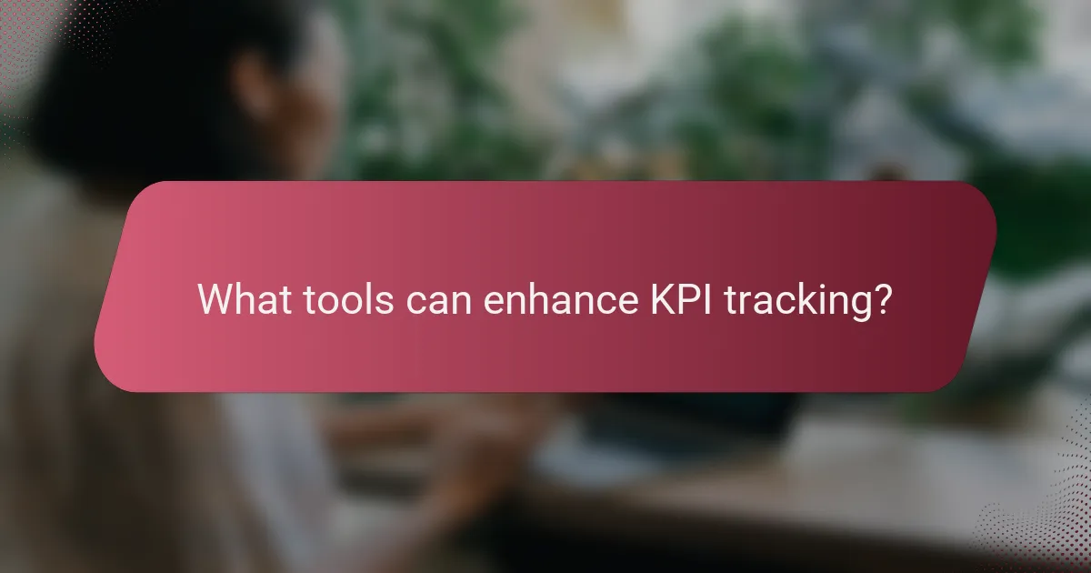 What tools can enhance KPI tracking?